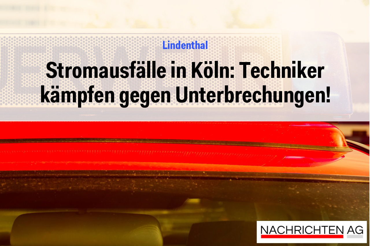 Stromausfälle in Köln: Techniker kämpfen gegen Unterbrechungen!