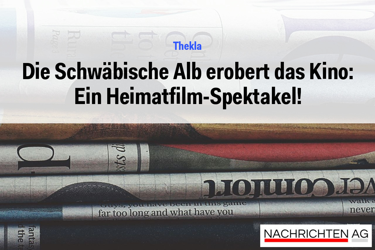 Die Schwäbische Alb erobert das Kino: Ein Heimatfilm-Spektakel!