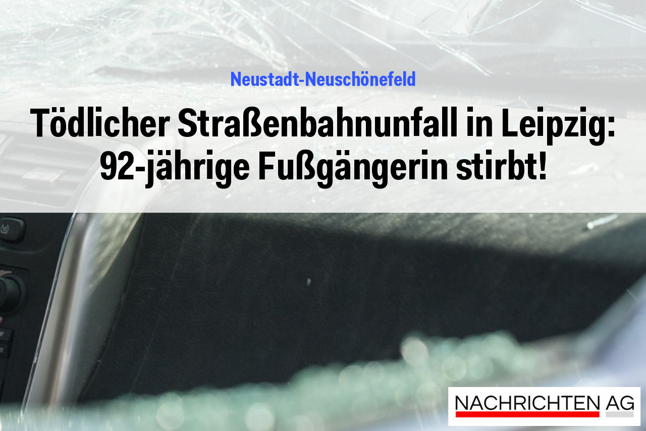 Tödlicher Straßenbahnunfall in Leipzig: 92-jährige Fußgängerin stirbt!
