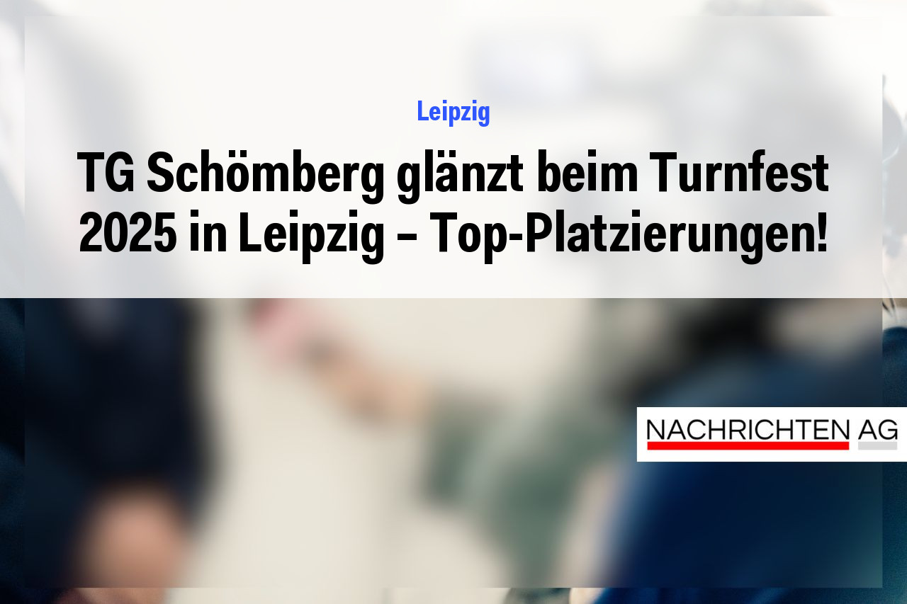 TG Schömberg glänzt beim Turnfest 2025 in Leipzig – Top-Platzierungen!