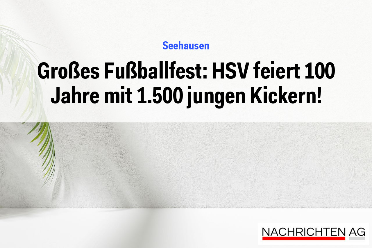 Großes Fußballfest: HSV feiert 100 Jahre mit 1.500 jungen Kickern!