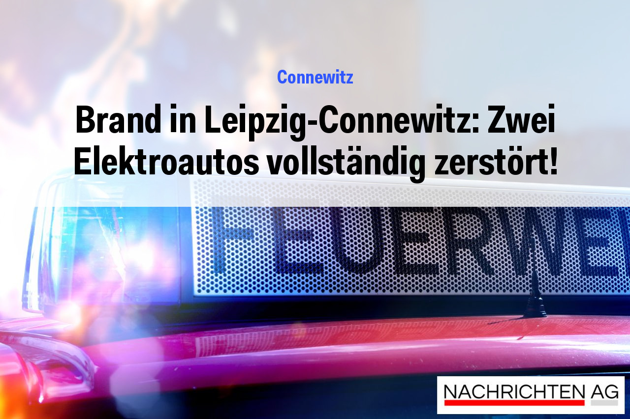 Brand in Leipzig-Connewitz: Zwei Elektroautos vollständig zerstört!